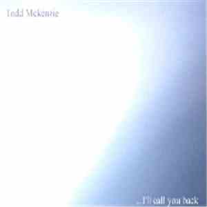 Todd Mckenzie - ... I'll Call You Back download mp3 flac