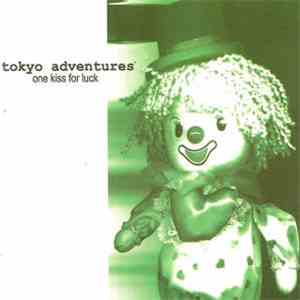 Tokyo Adventures - One Kiss For Luck download free Tokyo Adventures - One Kiss For Luck download mp3 flac