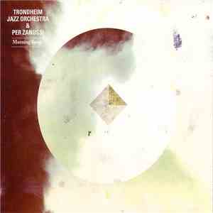 Trondheim Jazz Orchestra & Per Zanussi - Morning Songs download mp3 flac