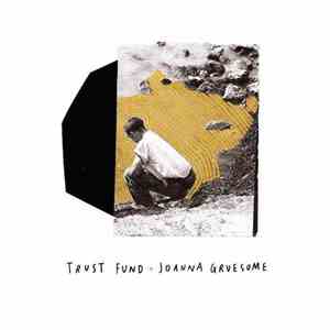 Trust Fund • Joanna Gruesome - Trust Fund • Joanna Gruesome download mp3 flac