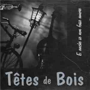 Têtes De Bois - E Anche Se Non Fosse Amore download free Têtes De Bois - E Anche Se Non Fosse Amore download mp3 flac