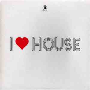 Various - I Love House download free Various - I Love House download mp3 flac