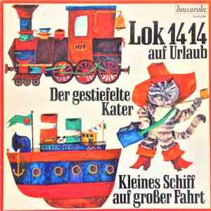 Various - Lok 1414 Auf Urlaub / Der Gestiefelte Kater / Kleines Schiff Auf Großer Fahrt download free Various - Lok 1414 Auf Urlaub / Der Gestiefelte Kater / Kleines Schiff Auf Großer Fahrt download mp3 flac