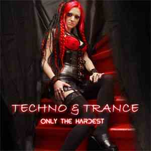 Various - Techno & Trance: Only The Hardest download free Various - Techno & Trance: Only The Hardest download mp3 flac