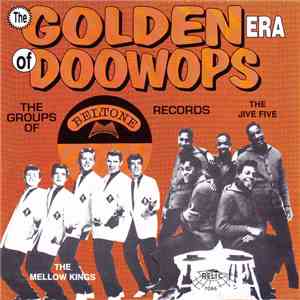 Various - The Golden Era Of Doowops: The Groups Of Beltone Records download free Various - The Golden Era Of Doowops: The Groups Of Beltone Records download mp3 flac