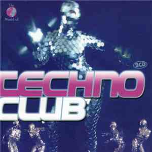Various - The World Of Techno Club download free Various - The World Of Techno Club download mp3 flac