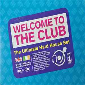 Various - Welcome To The Club - The Ultimate Hard House Set download free Various - Welcome To The Club - The Ultimate Hard House Set download mp3 flac
