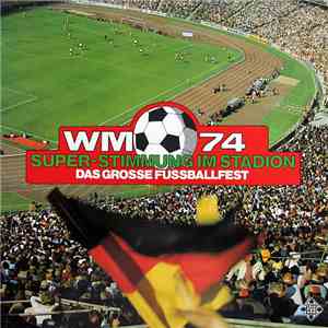 Various - WM 74 Das Grosse Fussballfest Super-Stimmung Im Stadion download mp3 flac
