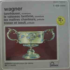 Wagner, R. Moralt, Orchestre Symphonique De Vienne - Tannhäuser - Le Vaisseau Fantôme - Les Maîtres Chanteurs - Tristan Et Iseult download mp3 flac