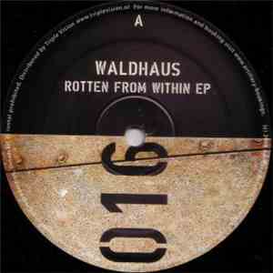 Waldhaus - Rotten From Within EP download free Waldhaus - Rotten From Within EP download mp3 flac