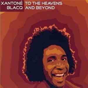 Xantoné Blacq - To The Heavens And Beyond download free Xantoné Blacq - To The Heavens And Beyond download mp3 flac