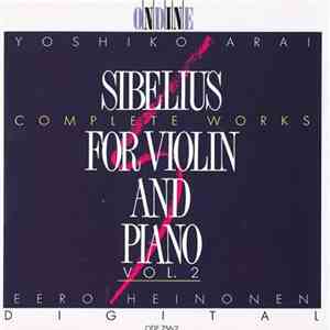 Yoshiko Arai, Eero Heinonen  / Sibelius - Complete Works For Violin And Piano, Vol. 2 download mp3 flac
